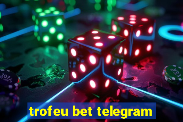 trofeu bet telegram